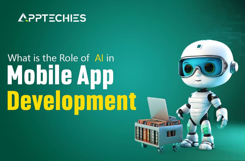 What is the Role of AI in Mobile App Development?