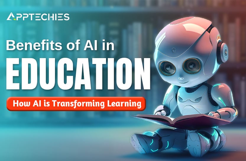 Benefits of AI in Education: How AI is Transforming Learning