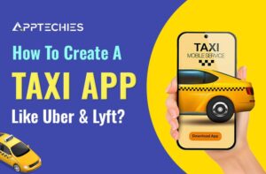 How to create taxi app like uber-Apptechies